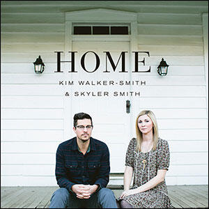 Home by Skyler & Kim Walker Smith | CD Reviews And Information | NewReleaseToday