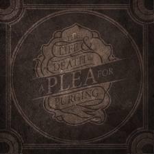 The Life And Death Of... by A Plea For Purging  | CD Reviews And Information | NewReleaseToday