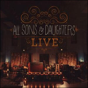 Live by All Sons And Daughters  | CD Reviews And Information | NewReleaseToday