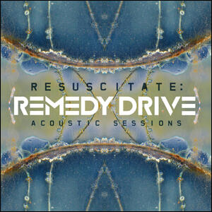 Resuscitate: The Acoustic Sessions by Remedy Drive  | CD Reviews And Information | NewReleaseToday