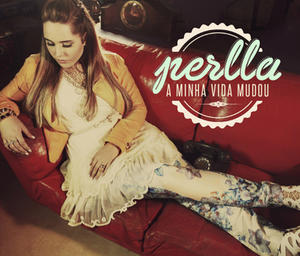 A Minha Vida Mudou by Perlla  | CD Reviews And Information | NewReleaseToday