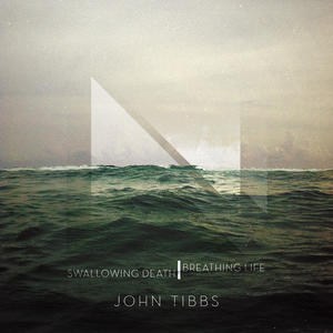 Swallowing Death, Breathing Life by John Tibbs | CD Reviews And Information | NewReleaseToday