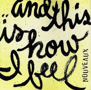 ..And This is How I Feel by Nouveaux  | CD Reviews And Information | NewReleaseToday