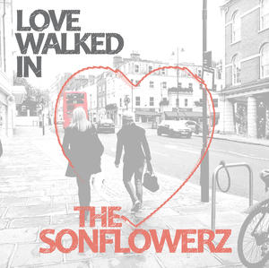 Love Walked In by The Sonflowerz  | CD Reviews And Information | NewReleaseToday