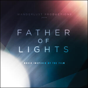 Father of Lights: Music Inspired by the Film by Various Artists  | CD Reviews And Information | NewReleaseToday