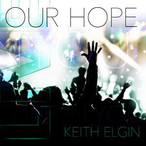 Our Hope Live CD/DVD by Keith Elgin | CD Reviews And Information | NewReleaseToday