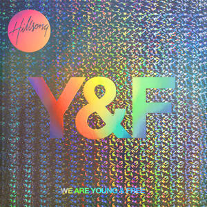 We Are Young & Free by Hillsong Young & Free  | CD Reviews And Information | NewReleaseToday