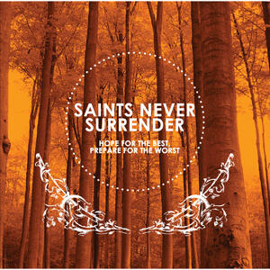 Hope for the Best, Prepare for the Worst by Saints Never Surrender  | CD Reviews And Information | NewReleaseToday