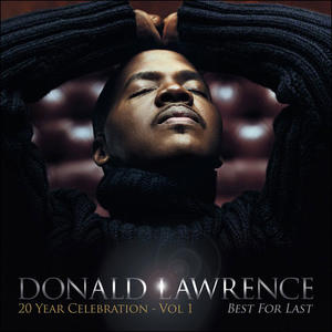 Best For Last by Donald Lawrence | CD Reviews And Information | NewReleaseToday
