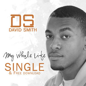 My Whole Life [Single] by David Smith | CD Reviews And Information | NewReleaseToday