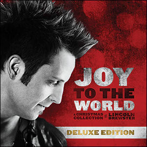 Joy to the World (Deluxe Edition) by Lincoln Brewster | CD Reviews And Information | NewReleaseToday
