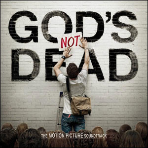 God's Not Dead: The Motion Picture Soundtrack by Various Artists - Soundtracks  | CD Reviews And Information | NewReleaseToday