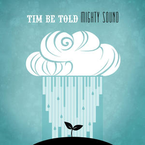 Mighty Sound by Tim Be Told  | CD Reviews And Information | NewReleaseToday