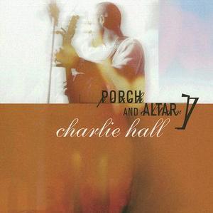 Porch and Altar by Charlie Hall | CD Reviews And Information | NewReleaseToday