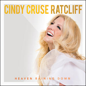Heaven Raining Down by Cindy Cruse Ratcliff | CD Reviews And Information | NewReleaseToday