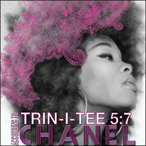 Trin-i-tee 5:7 According To Chanel by Chanel  | CD Reviews And Information | NewReleaseToday