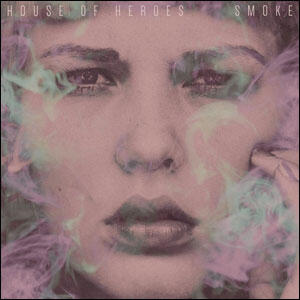 Smoke EP by House Of Heroes  | CD Reviews And Information | NewReleaseToday