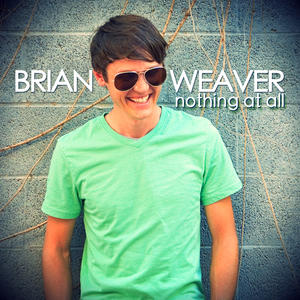 Nothing At All by Brian Weaver | CD Reviews And Information | NewReleaseToday