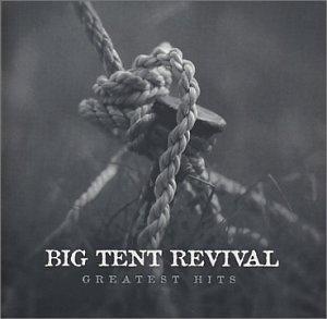 Greatest Hits by Big Tent Revival  | CD Reviews And Information | NewReleaseToday