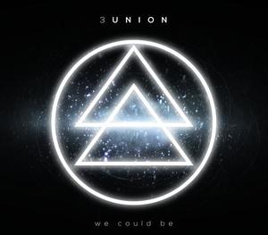 We Could Be by 3union  | CD Reviews And Information | NewReleaseToday