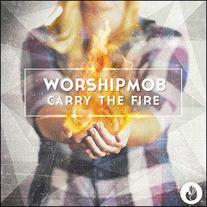 Carry the Fire by WorshipMob  | CD Reviews And Information | NewReleaseToday