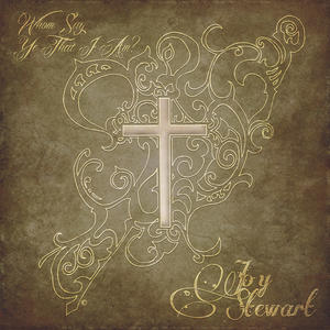 Whom Say Ye That I Am? by Joy Stewart | CD Reviews And Information | NewReleaseToday