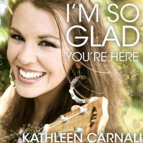I'm So Glad You're Here - Single by Kathleen Carnali | CD Reviews And Information | NewReleaseToday