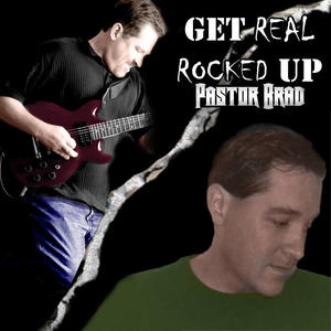 Get Real Rocked Up (A Best of Collection) by Pastor Brad  | CD Reviews And Information | NewReleaseToday