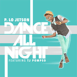Dance All Night - Single by P. Lo Jetson | CD Reviews And Information | NewReleaseToday