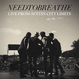 Live From Austin City Limits - EP by NEEDTOBREATHE  | CD Reviews And Information | NewReleaseToday