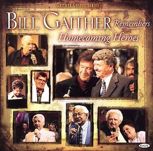 Bill Gaither Remembers Homecoming Heroes by Bill and Gloria Gaither | CD Reviews And Information | NewReleaseToday