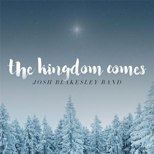 The Kingdom Comes (Single) by Josh Blakesley Band  | CD Reviews And Information | NewReleaseToday