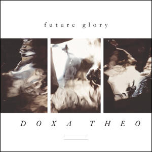 Future Glory by Doxa Theo  | CD Reviews And Information | NewReleaseToday