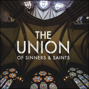 The Union of Sinners and Saints by The Union of Sinners and Saints  | CD Reviews And Information | NewReleaseToday