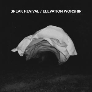 Speak Revival EP by Elevation Worship  | CD Reviews And Information | NewReleaseToday
