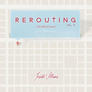 Rerouting, Vol. II by Josiah Williams | CD Reviews And Information | NewReleaseToday