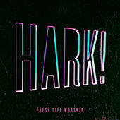 Hark! (Single) by Fresh Life Worship  | CD Reviews And Information | NewReleaseToday