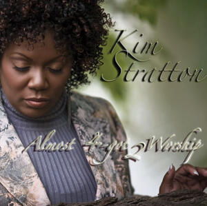 Almost 4-got 2 Worship by Kim Stratton | CD Reviews And Information | NewReleaseToday