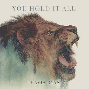 You Hold It All (live) by Travis Ryan | CD Reviews And Information | NewReleaseToday
