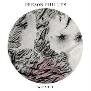 Wrath by Preson Phillips | CD Reviews And Information | NewReleaseToday
