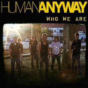 Who We Are by Human Anyway  | CD Reviews And Information | NewReleaseToday