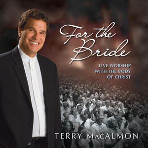 For the Bride: Live Worship with the Body of Christ by Terry MacAlmon | CD Reviews And Information | NewReleaseToday