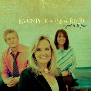 Good To Be Free by Karen Peck & New River  | CD Reviews And Information | NewReleaseToday