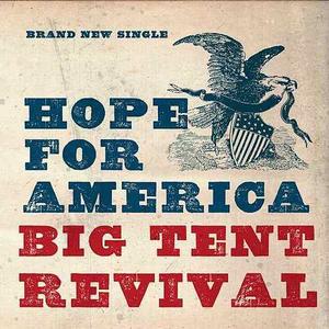 Hope For America (single) by Big Tent Revival  | CD Reviews And Information | NewReleaseToday