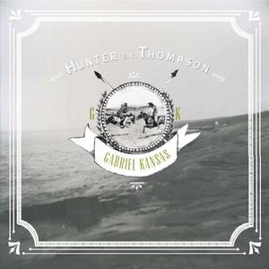 Gabriel Kansas by Hunter Thompson | CD Reviews And Information | NewReleaseToday