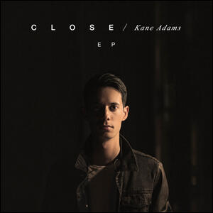 Close - EP by Kane Adams | CD Reviews And Information | NewReleaseToday
