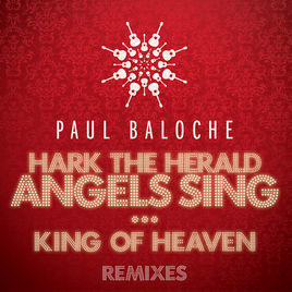 Hark The Herald Angels Sing / King Of Heaven (Remixes) EP by Paul Baloche | CD Reviews And Information | NewReleaseToday