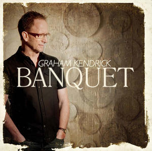 Banquet by Graham Kendrick | CD Reviews And Information | NewReleaseToday