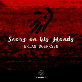 Scars On His Hands - single by Brian Doerksen | CD Reviews And Information | NewReleaseToday