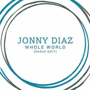 Whole World (Radio Edit) (Single) by Jonny Diaz | CD Reviews And Information | NewReleaseToday